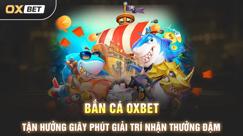 bắn cá oxbet